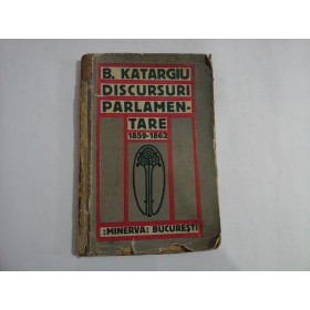 DISCURSURI  PARLAMENTARE  -  Barbu  KATARGIU  -  Bucuresti  Minerva, 1914      